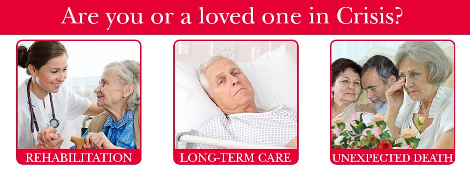 Are you or a loved one in crisis? rehabilitation, long-term care, unexpected death. EPLC can help