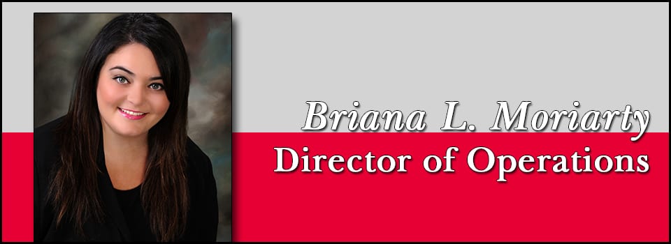 Briana L. Moriarty Director of Operations