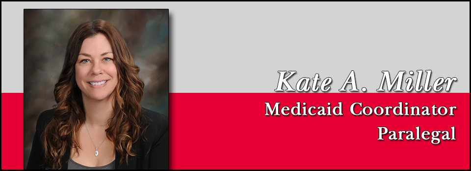 Kate A. Miller - Medicaid Coordinator | Paralegal