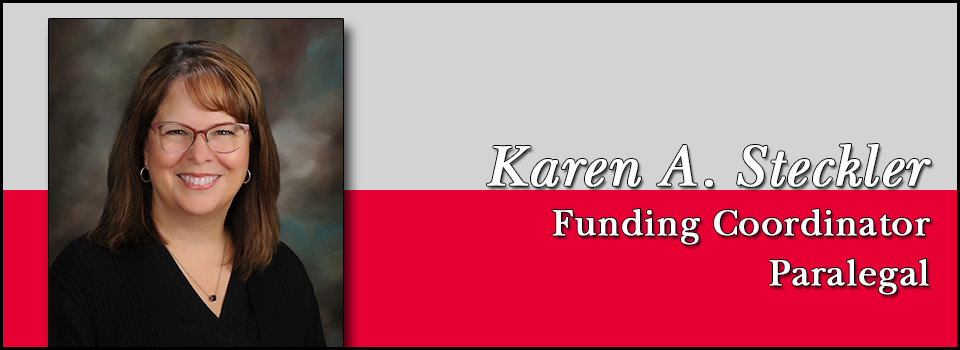 Karen A. Steckler - Funding Coordinator | Paralegal