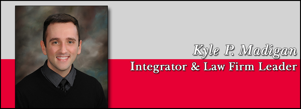 Kyle Madigan - Integrator & Law Firm Leader